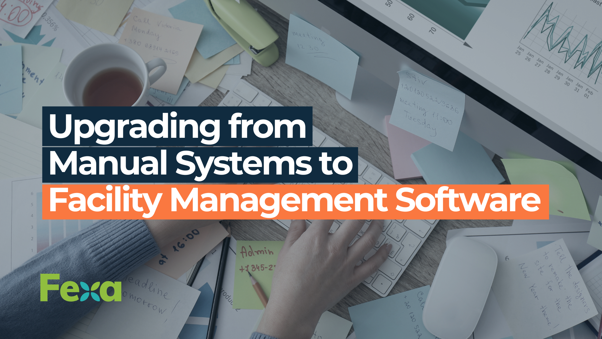 Fexa | Upgrade from Manual to Facility Management Software